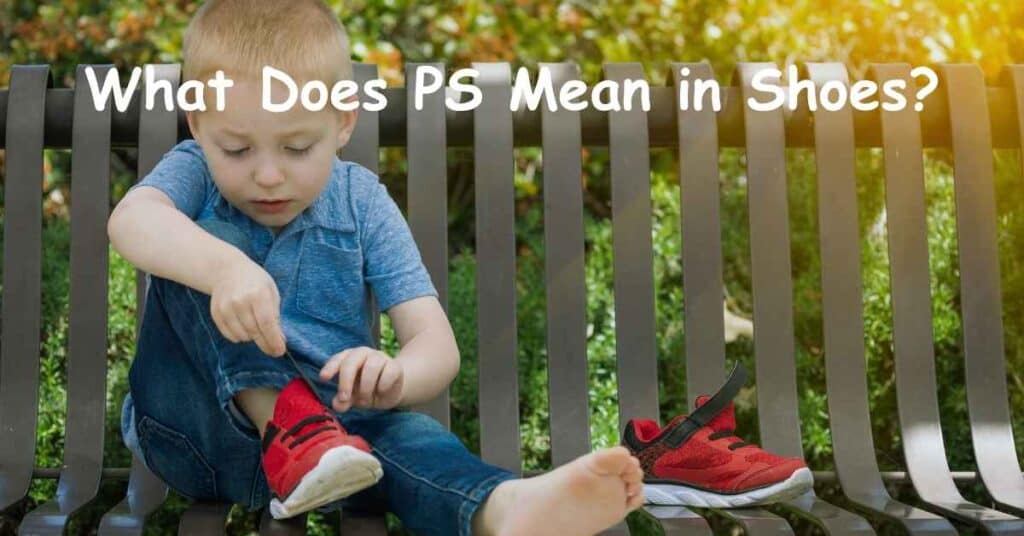 What Does PS Mean in Shoes