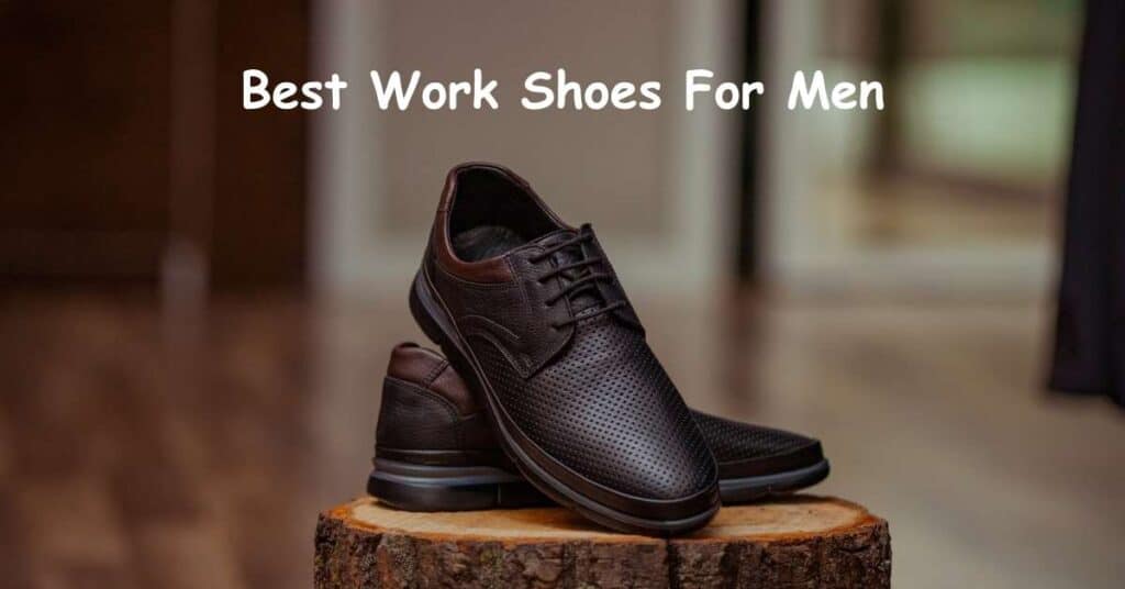 Best Work Shoes for Men