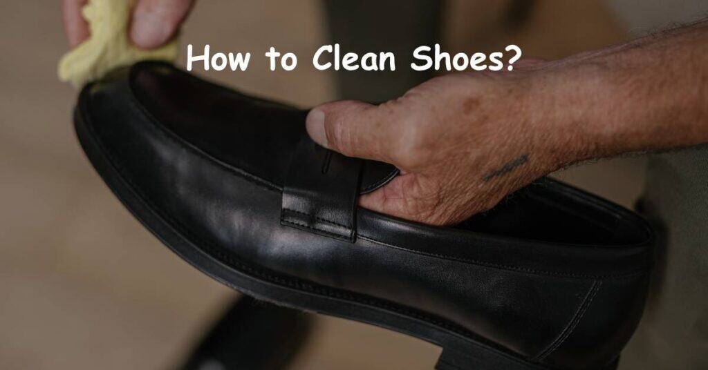 How to Clean Shoes