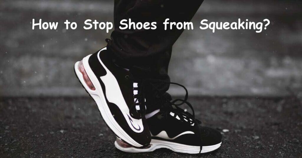 How to Stop Shoe From Squeaking
