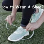 How to Wear A Shoe
