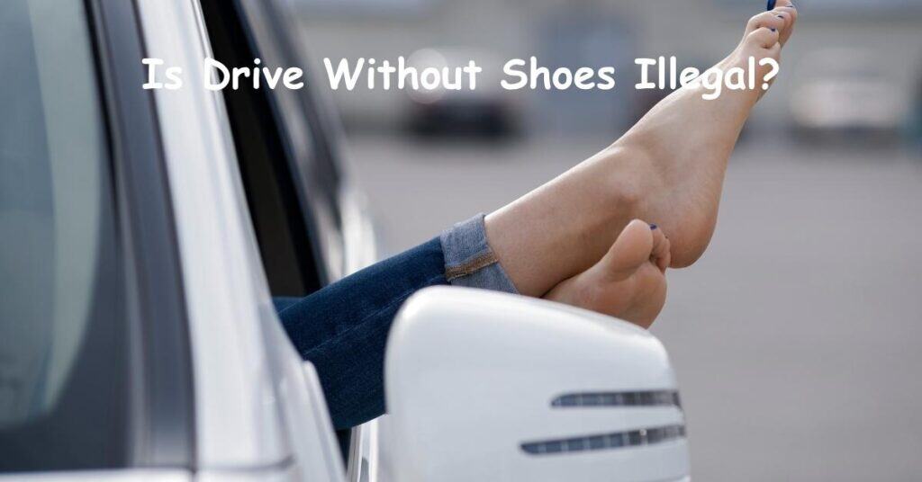 Is Driving Without Shoes Illegal