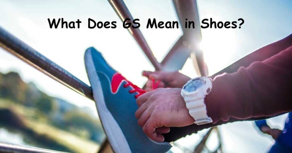 What Does GS Mean in Shoes